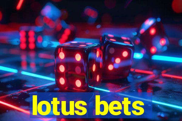 lotus bets